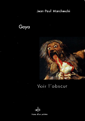 Goya - Voir l'obscur